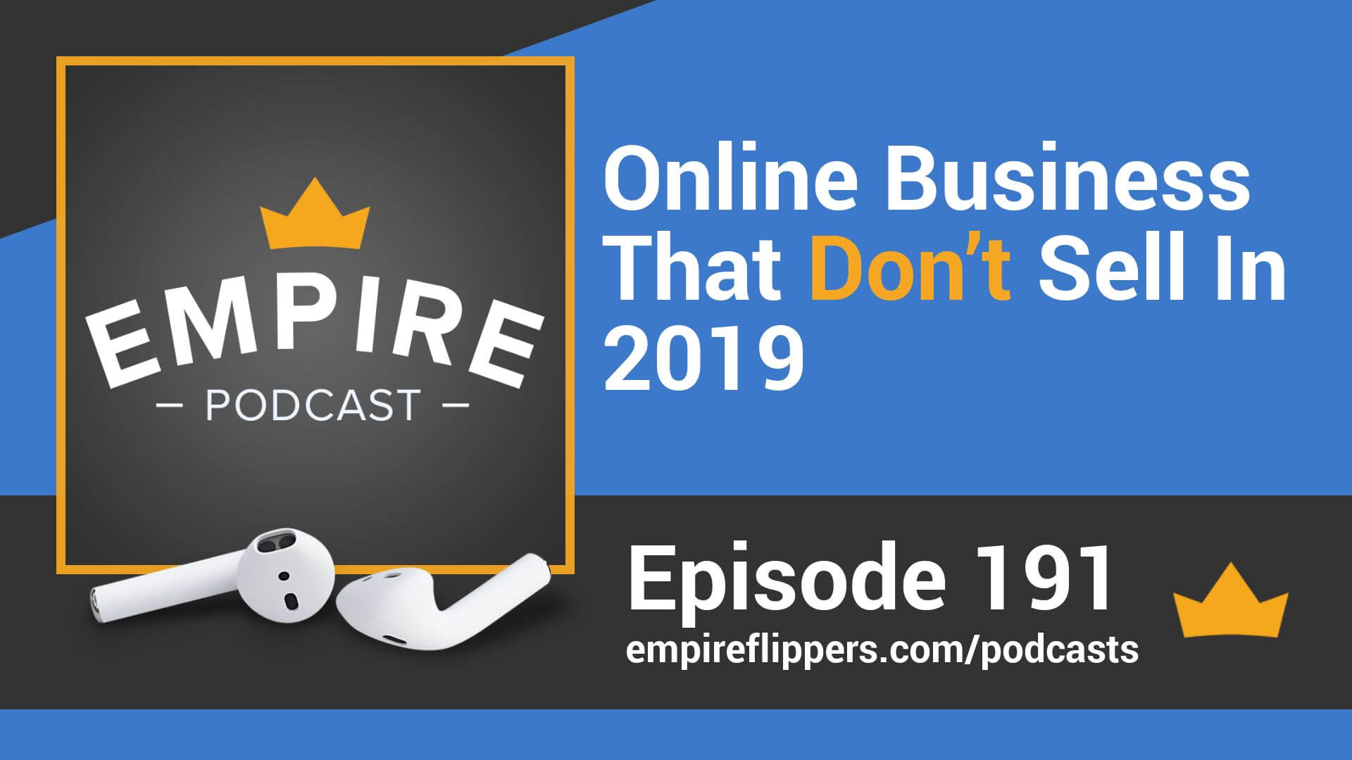 EFP 191 - Online Business That Don’t Sell In 2019