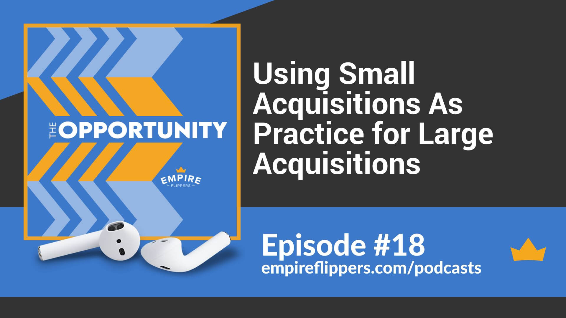 Using Small Acquisitions As Practice for Large Acquisitions - Opportunity podcast ep.18