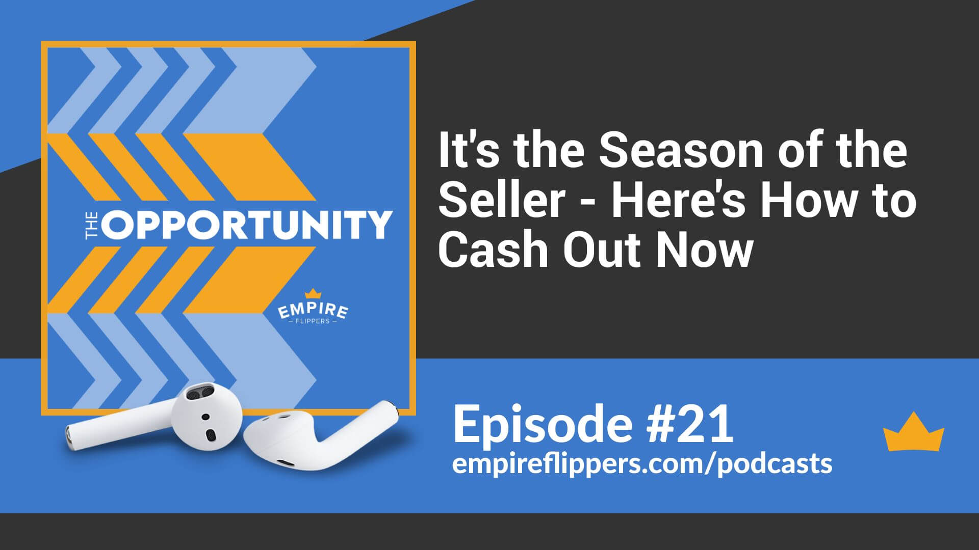 It's the Season of the Seller - Here's How to Cash Out Now Opportunity podcast ep.21