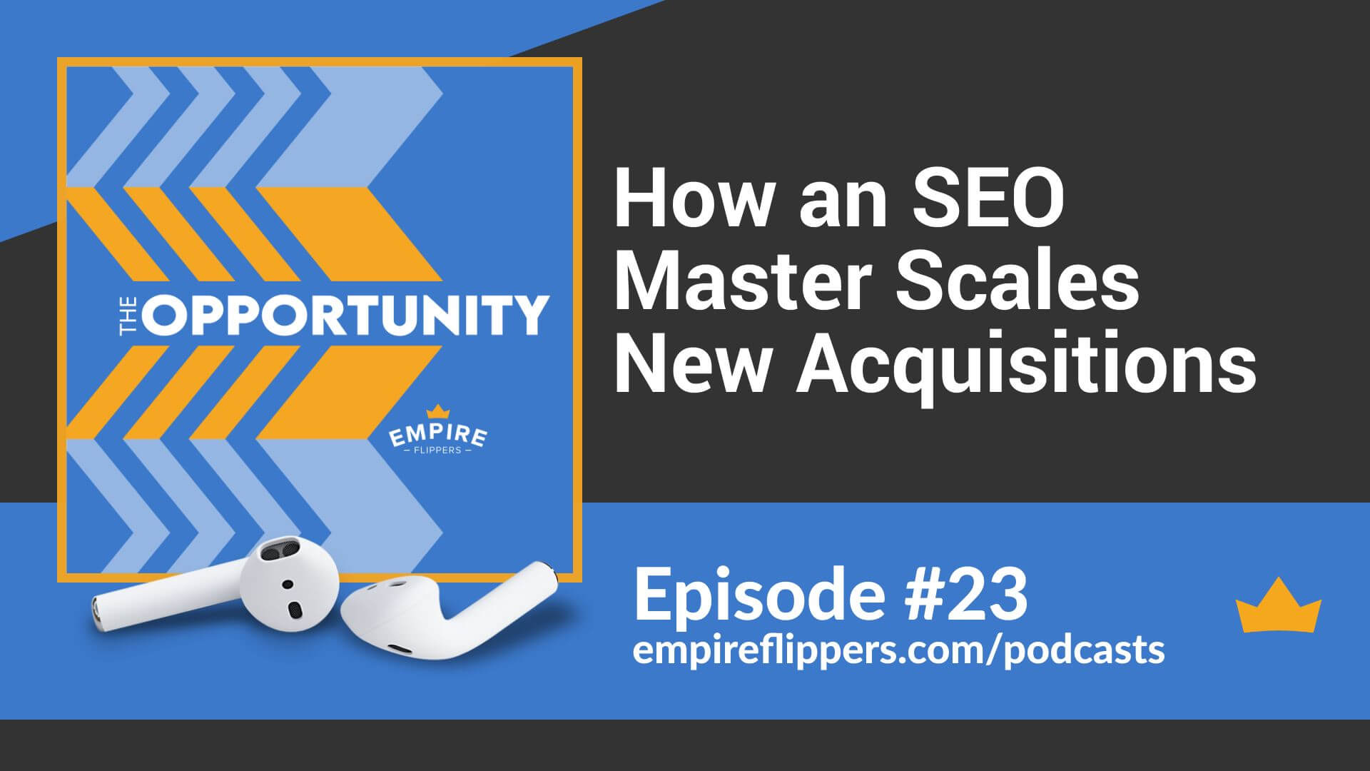 How an SEO Master Scales New Acquisitions - Opportunity Podcast