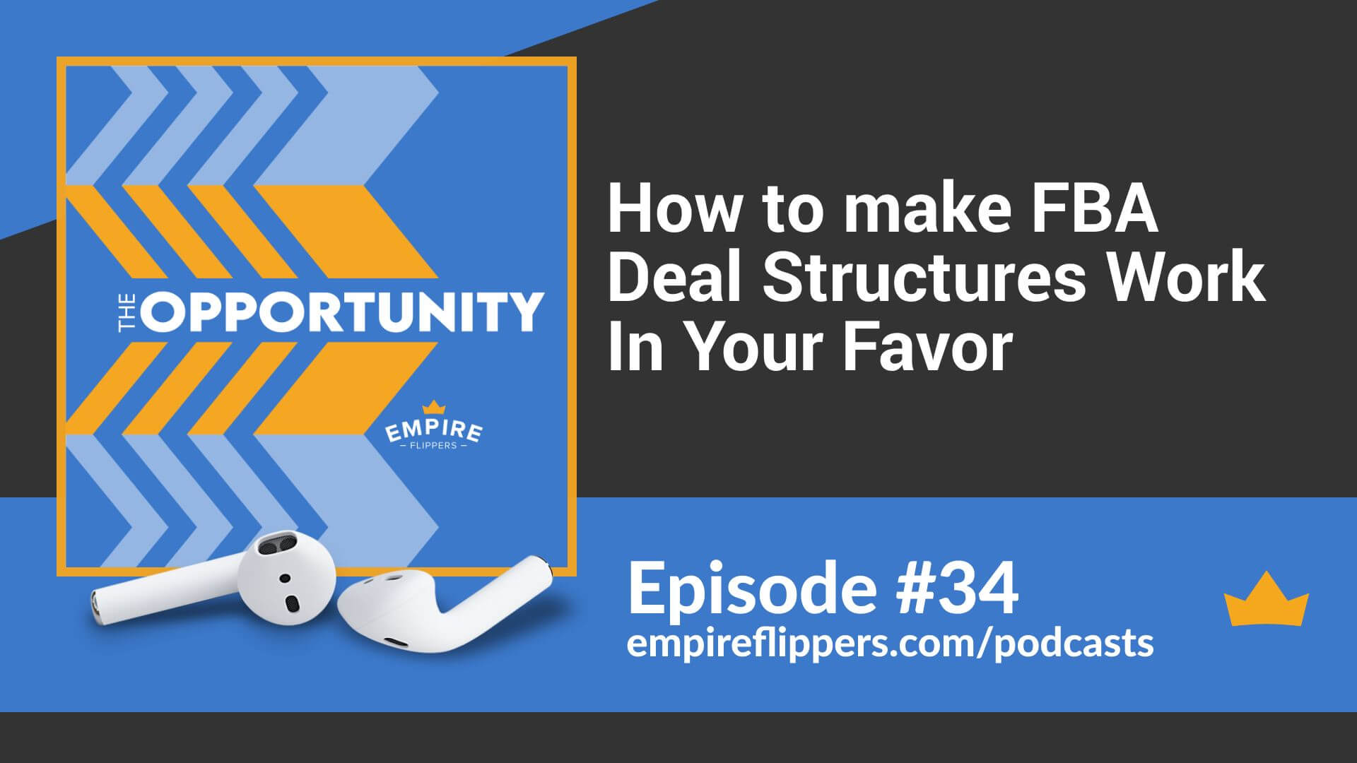 How to make FBA Deal Structures Work In Your Favor - opportunity podcast ep34