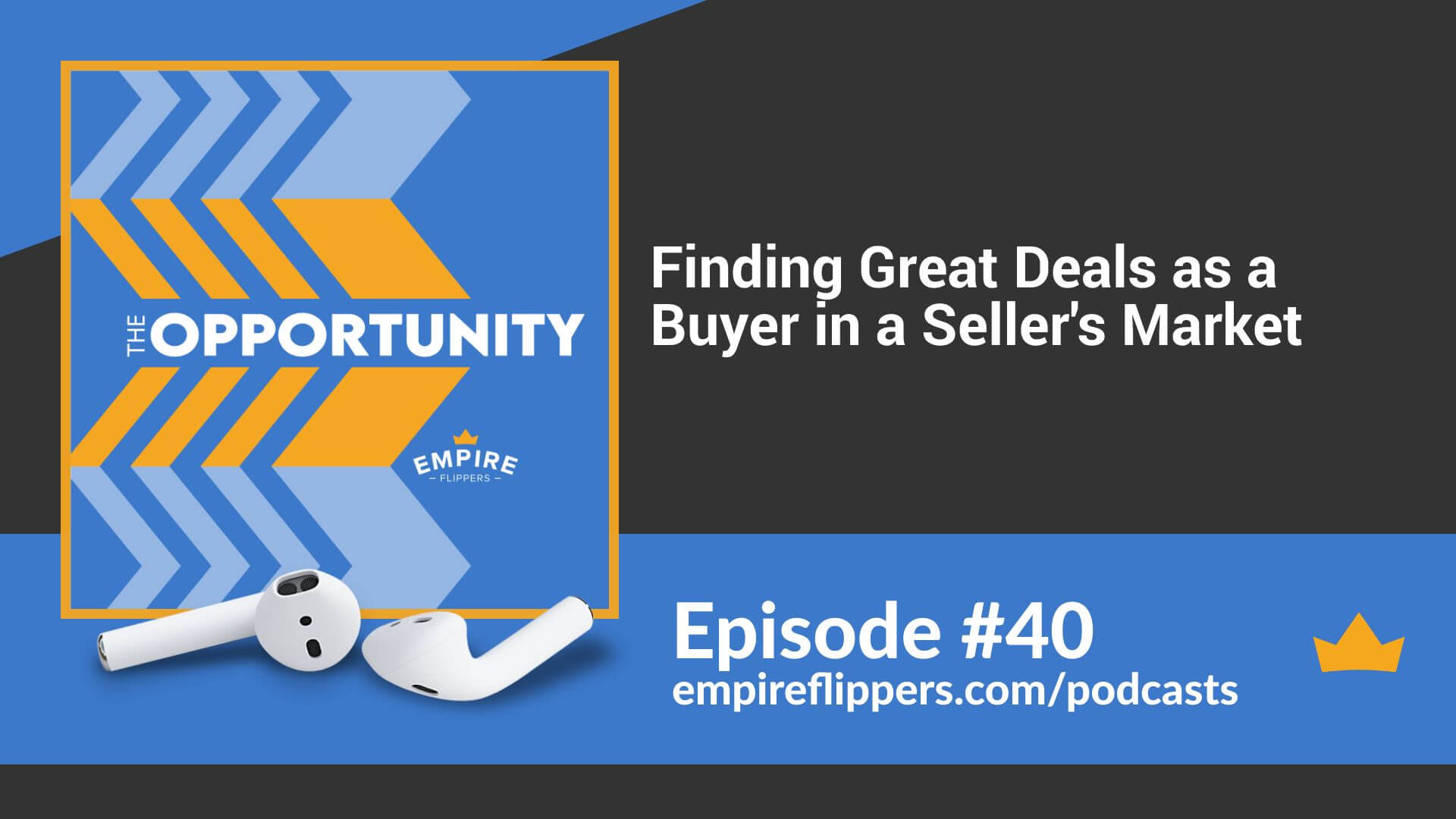 Finding Great Deals as a Buyer in a Seller's Market Opportunity podcast ep40