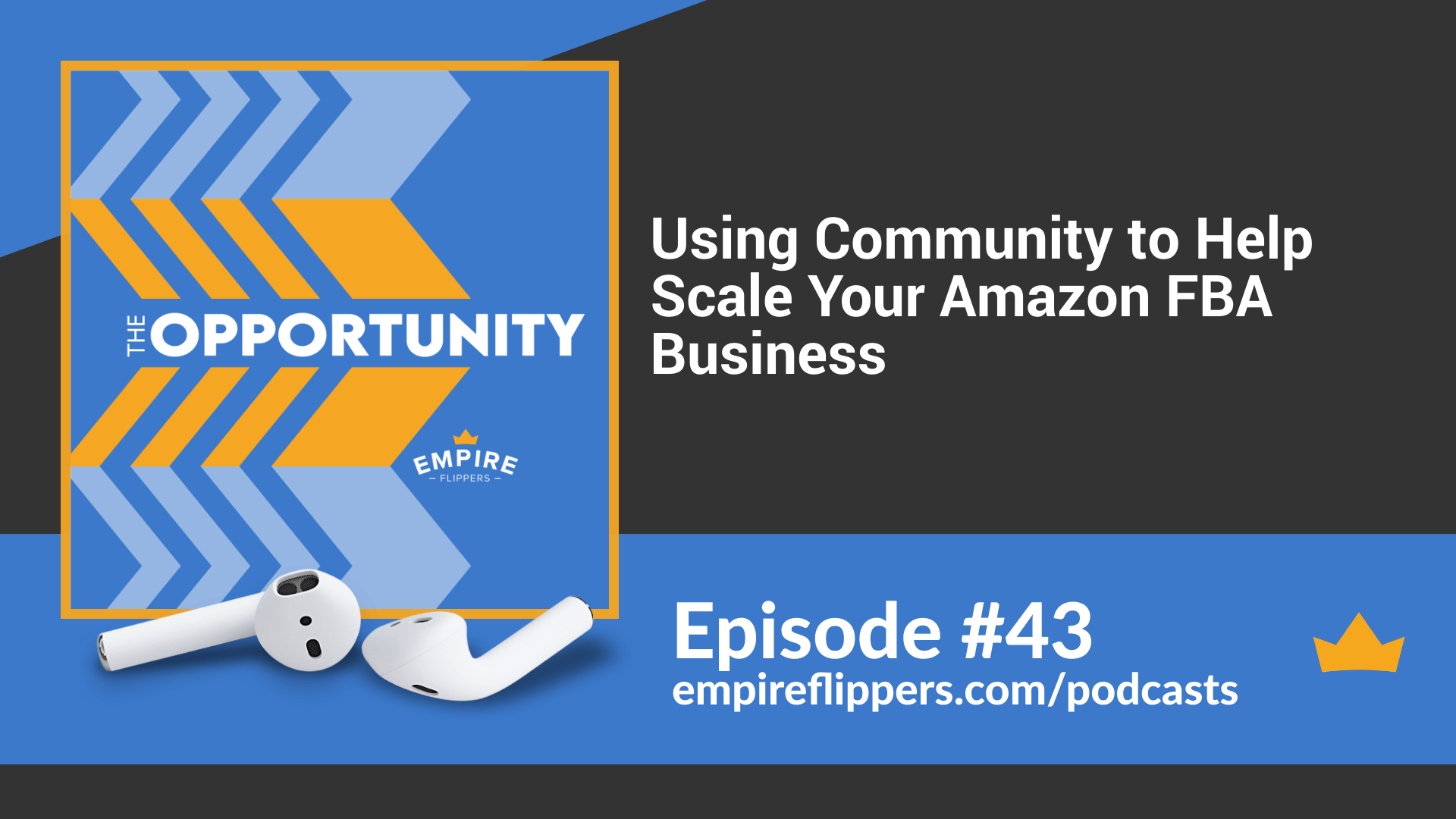 Using Community to Help Scale Your Amazon FBA Business - Opportunity Podcast ep43