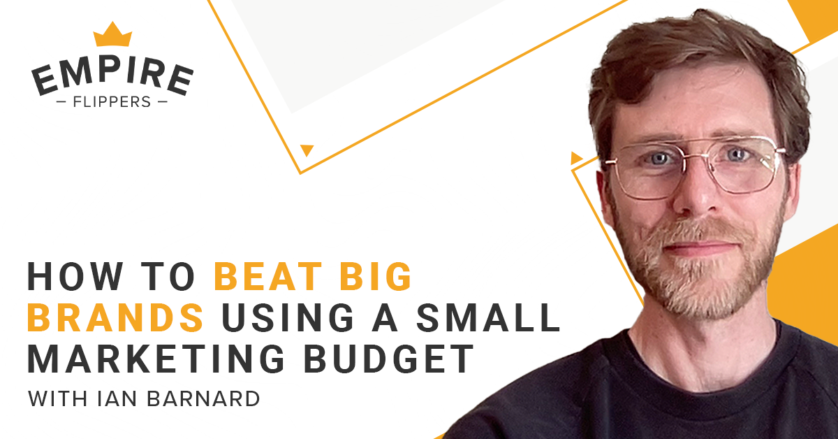 How to Beat Big Brands Using a Small Marketing Budget With Ian Barnard [Ep. 93]