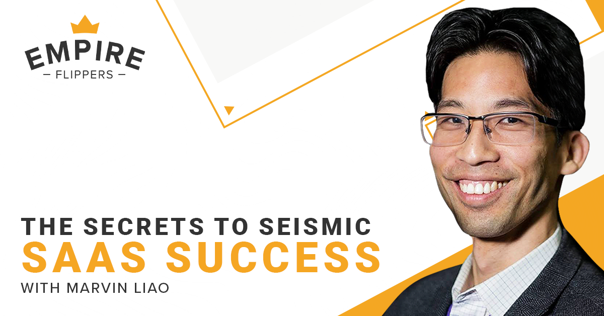 The Secrets to Seismic SaaS Success With Marvin Liao [Ep.107]