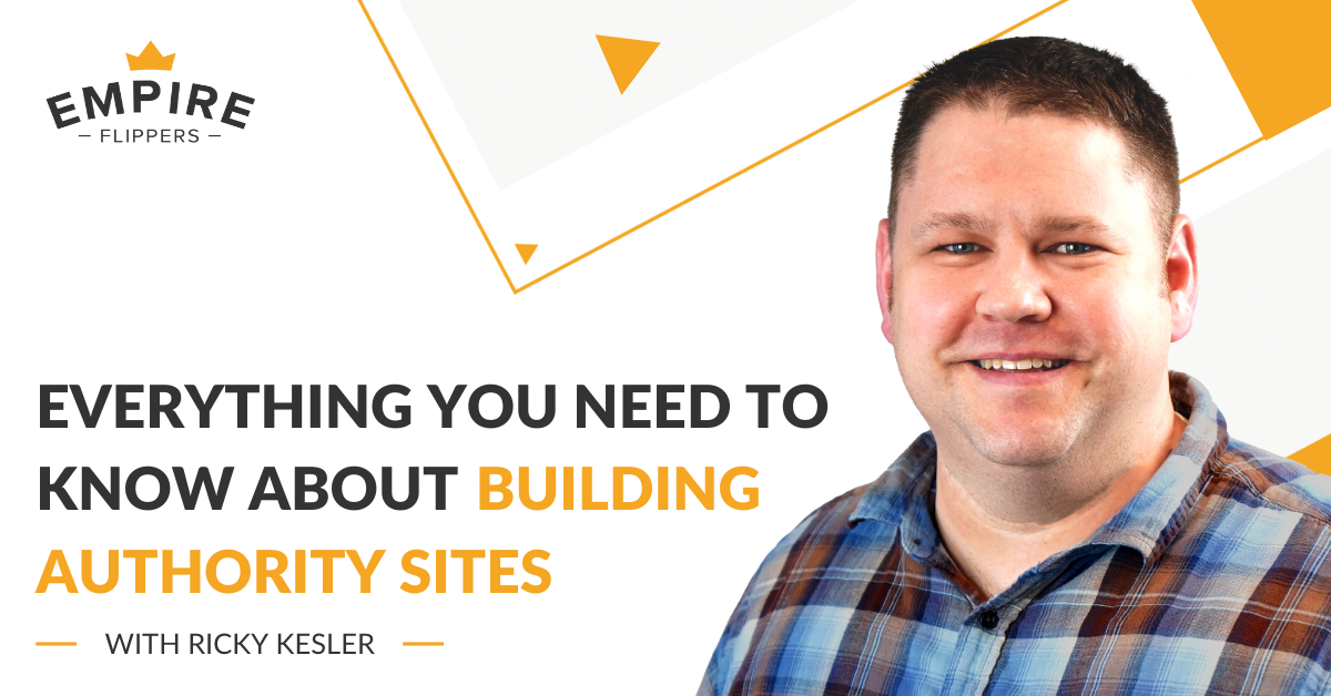 Everything You Need to Know About Building Authority Sites With Ricky Kesler [Ep.111]