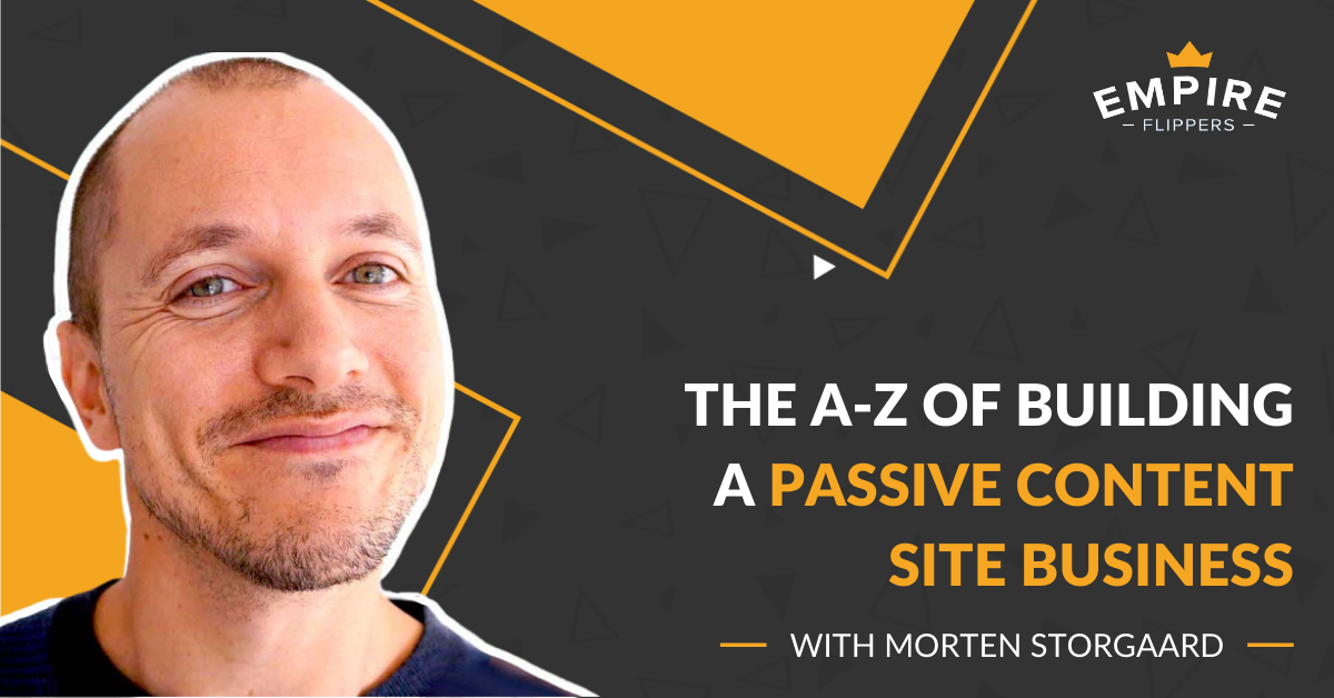 The A-Z of Building a Passive Content Site Business With Morten Storgaard [Ep.112]