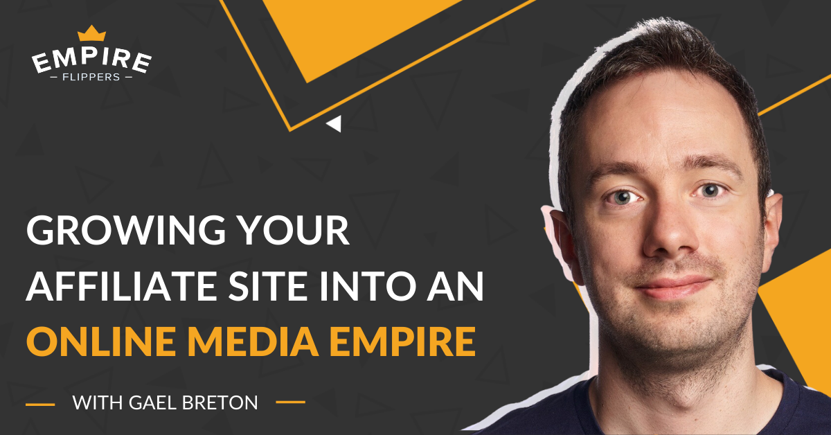 Growing Your Affiliate Site into an Online Media Empire with Gael Breton [Ep.133]