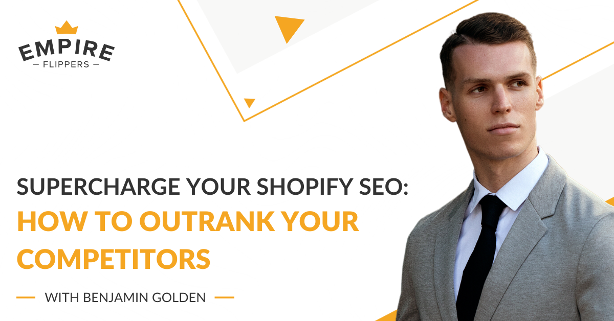 Supercharge Your Shopify SEO: How to Outrank Your Competitors with Benjamin Golden [Ep.140]