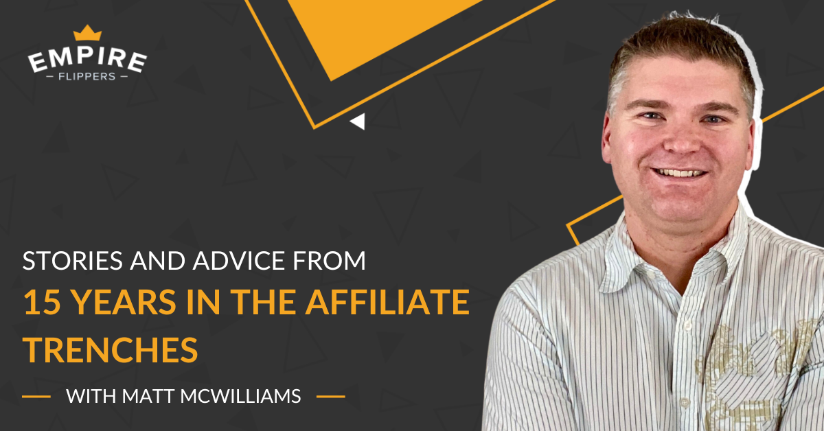 Stories and Advice from 15 Years in the Affiliate Trenches with Matt McWilliams [Ep.145]