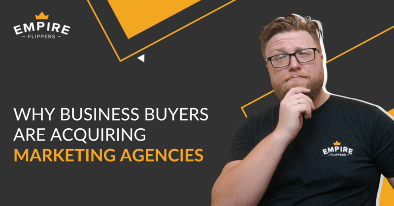 Why Business Buyers are Acquiring Marketing Agencies [Ep.187]
