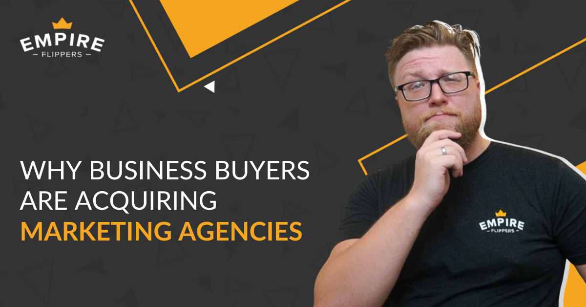 Why Business Buyers are Acquiring Marketing Agencies [Ep.187]