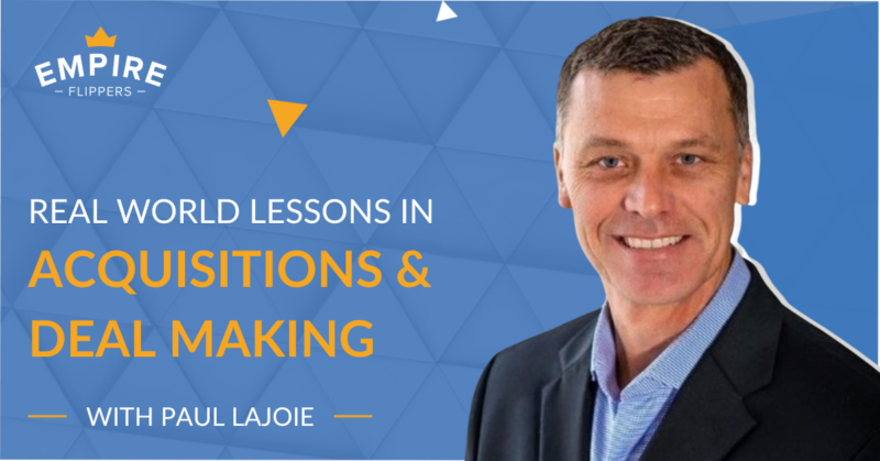 Real World Lessons in Acquisitions and Deal Making With Paul Lajoie [Ep.207]