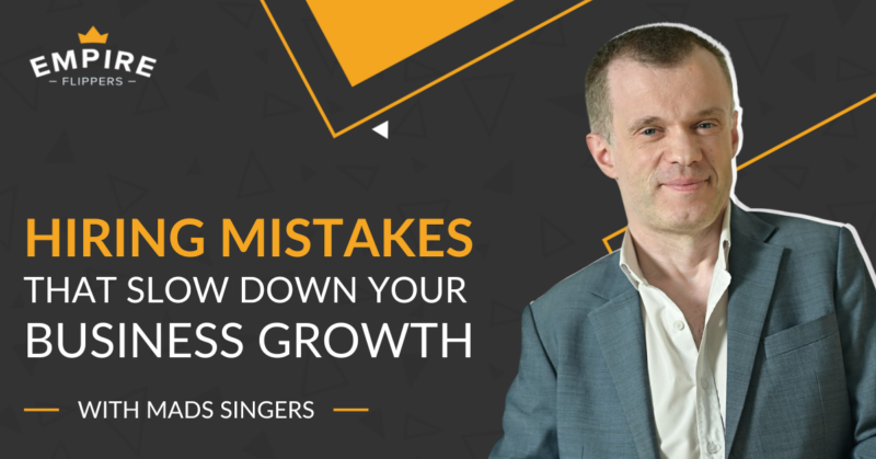 Hiring Mistakes That Slow Down Your Business Growth With Mads Singers [Ep.208]