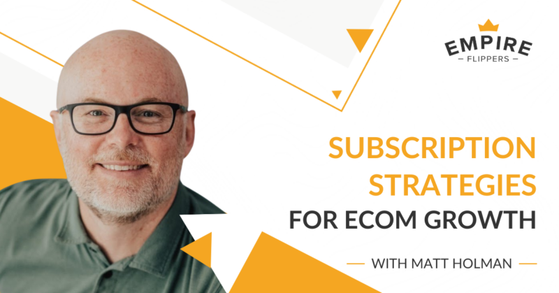 Subscription Strategies for Ecommerce Growth With Matt Holman [Ep.212]