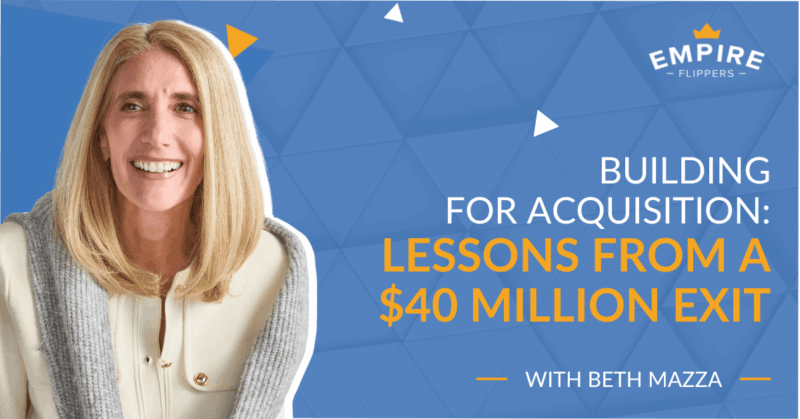 Building for Acquisition: Lessons From a $40 Million Exit With Beth Mazza [Ep.213]